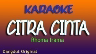 'CITRA CINTA , RHOMA IRAMA KARAOKE DANGDUT NO VOKAL'