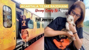 'Tejas To Northeast | New Delhi -Agartala Tejas Rajdhani Express  *Pets Are Allowed In 1st AC*'