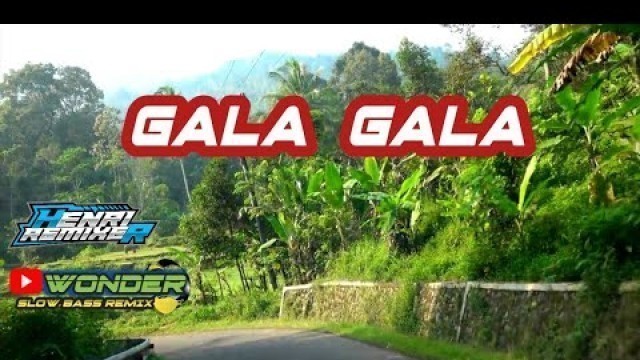 'Dj Gala Gala slow bass,cocok menemani perjalananmu'