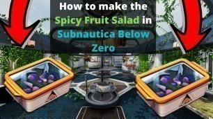 'The Best Food in Subnautica Below Zero:How to get the Spicy Fruit Salad in Subnautica Below Zero'