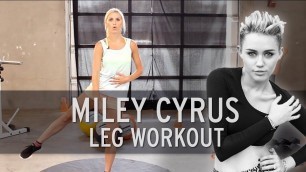 'Miley Cyrus Workout: Sexy Legs'