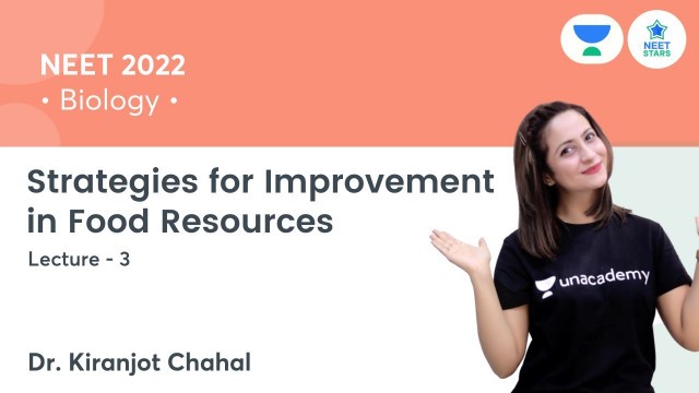 'Strategies for Improvement in Food Resources | L3 | NEET 2022 | Dr. Kiranjot Chahal'