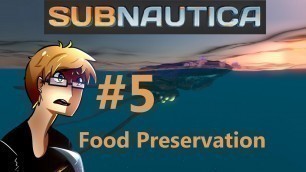 'Food Preservation - Subnautica #5'