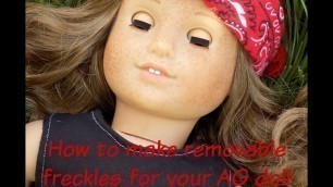 'DIY| How to make removable freckles for your AG doll'