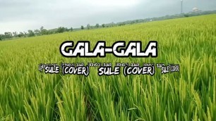 'GALA-GALA | SULE (COVER)'