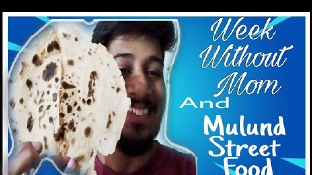 'A Week Without Mom | Mulund Street Food | Food Vlog |'