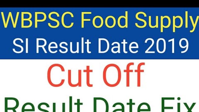 'WBPSC FOOD SUPPLY SUB INSPECTOR RESULT DATE 2019//WBPSC Result 2019 //WB FOOD SI CUT OFF MERIT LIST'