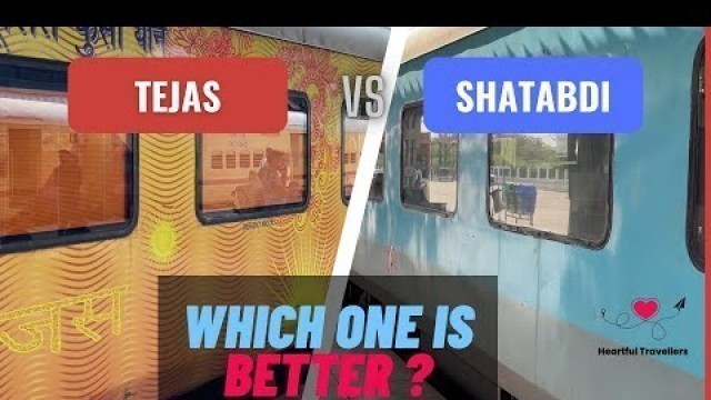 'Tejas Express vs Shatabdi: Which one is better? तेजस एक्सप्रेस बेहतर है या शताब्दी? A Comparison'