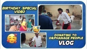 'Birthday Special Video || Donating To Orphanage People Food Vlog   #djkarthiksmiley46#djkarthik'