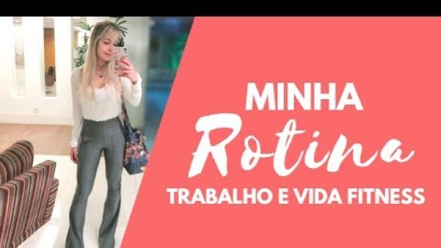 'MINHA ROTINA, TRABALHO E VIDA FITNESS  | COMO ME PLANEJO  | VIBES NATUREBAS'