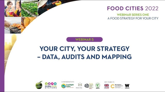 'FOOD CITIES 2022: A Food Strategy For Your City - Webinar five: Data, audits and mapping'