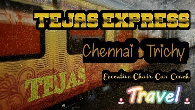 'TEJAS EXPRESS full journey | Chennai - Trichy | Executive Chair Car Coach'