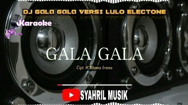 'DJ LULO ELECTONE DANGDUT GALA GALA no vocal+lirik'