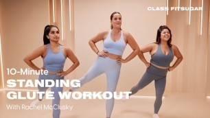 '10-Minute Standing Glute Workout With Rachel McClusky | POPSUGAR FITNESS'