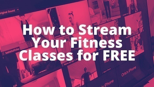 'How to Stream Your Fitness Classes for FREE and with Great Quality?'