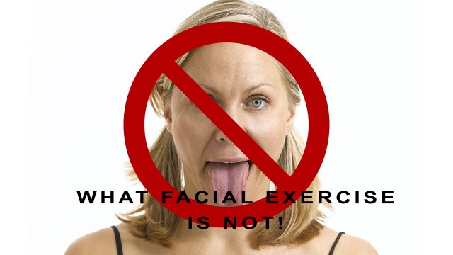 'This is NOT Facial Exercise'