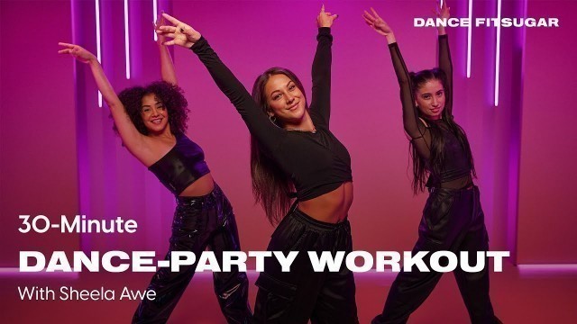 '30-Minute Dance-Party Workout With Sheela Awe | POPSUGAR FITNESS'