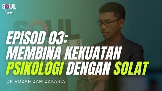 'EP03 Soul Fitness Clinic: Membina Kekuatan Psikologi Dengan Solat'