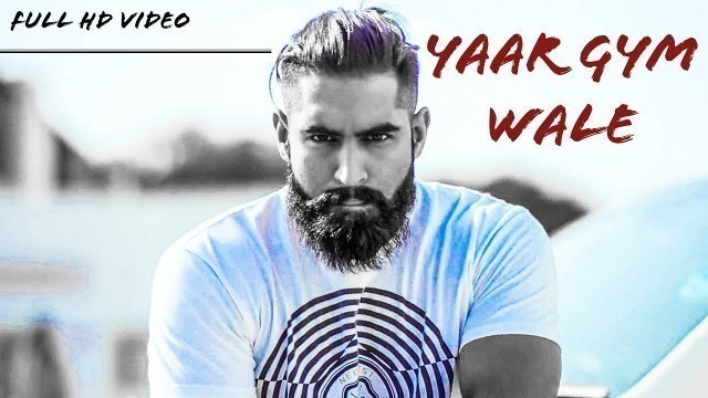 'YAAR GYM WALE | PARMISH VERMA | latest Punjabi song 2017'