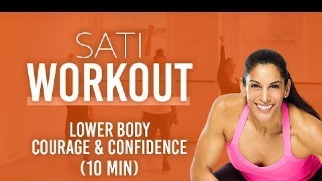 'Sati Workout - Lower Body - Courage & Confidence (10 min)'