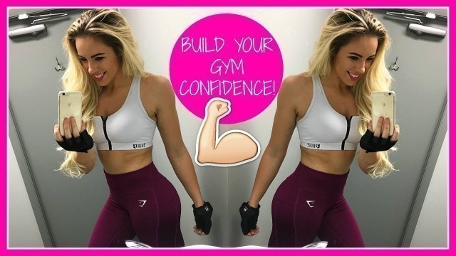 'HOW TO GAIN CONFIDENCE IN THE GYM!'