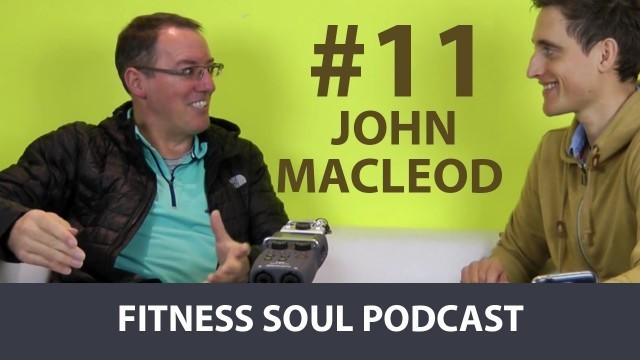 'John Macleod – from 18 stones to the Ironman | Fitness Soul Podcast #11'