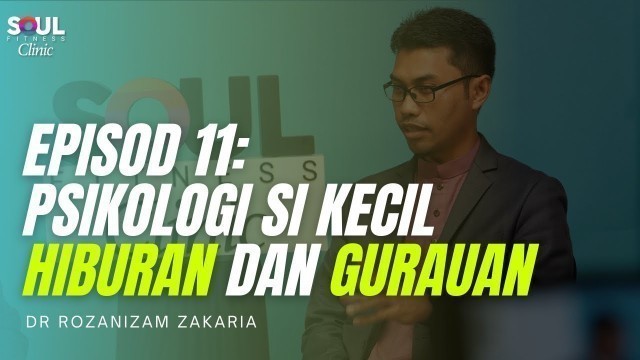 'Episod 11 Soul Fitness Clinic : Psikologi Anak Kecil (Hiburan & Gurauan)'