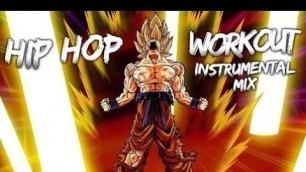 'Aggressive Goku Hip Hop Workout Music 2017 Instrumental Mix Gym Motivation Music Mix 2017 Rap Beat'