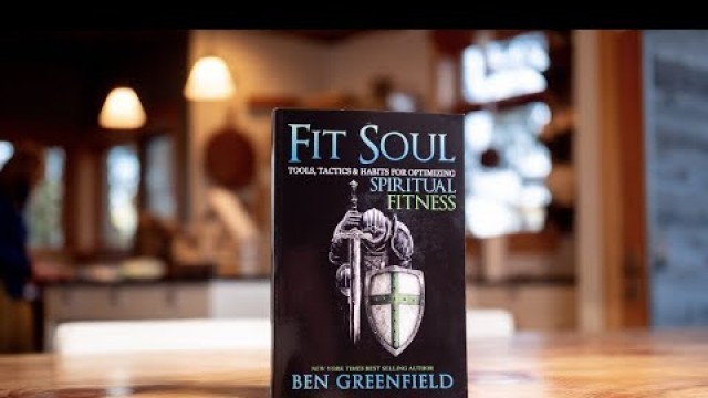 'Fit Soul: Tools, Tactics & Habits For Optimizing Spiritual Fitness Book | by Ben Greenfield'