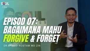 'Episod 7 Soul Fitness Clinic: Bagaimana Mahu Forgive dan Forget'