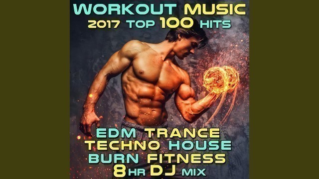 'Workout Music 2017 Top 100 Hits EDM Trance Techno House Burn Fitness 2 Hr DJ Mix'