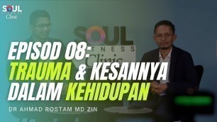 'Episod 8 Soul Fitness Clinic: Trauma & Kesannya Dalam Kehidupan'