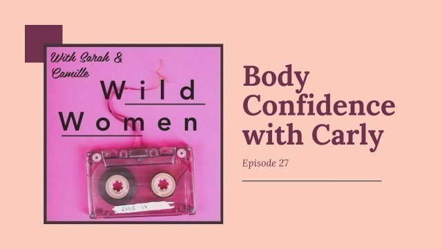 'EPS 27 - Body Confidence with Carly'