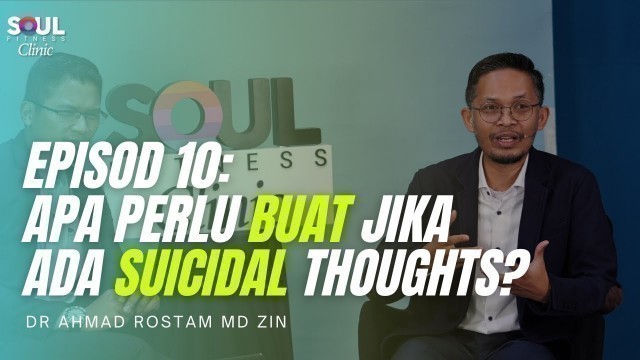 'Episod 10 Soul Fitness Clinic: Apa Perlu Buat Jika Ada Suicidal Thoughts?'