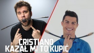 'CRISTIANO RONALDO KAZAŁ MI TO KUPIĆ 