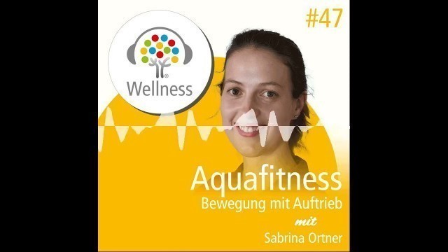 'Aquafitness - Warum Bewegung im Wasser so gesund ist - Wellness-Podcast: Be well and enjoy!'