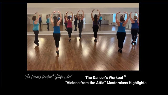 'The Dancer\'s Workout® Visions from the Attic - Highlights of the TDW masterclass with the TDW MAVENS'