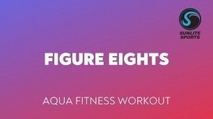 'Figure Eights Aqua Fitness Workout'