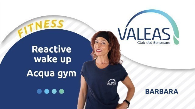 'Reactive wake up, Aqua Gym con Barbara!'