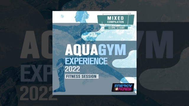 'E4F - Aqua Gym Experience 2022 Fitness Session 128 Bpm - Fitness & Music 2022'