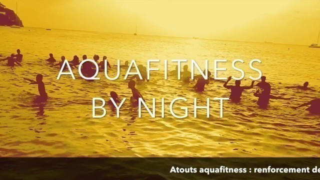 'AQUA-FORM : Teaser Aquafitness By Night 2017 (1)'