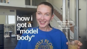 'HOW I GOT A \"MODEL BODY\" !! all the tips + tricks'