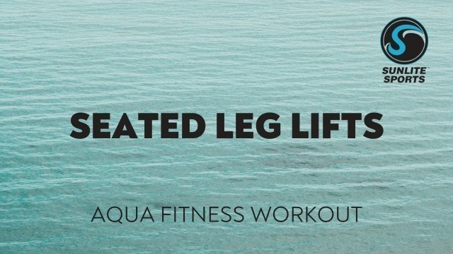 'Seated Leg Lifts Aqua Fitness Workout'