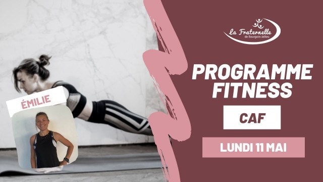 'PROGRAMME FITNESS | CAF | Lundi 11 Mai (Émilie) 