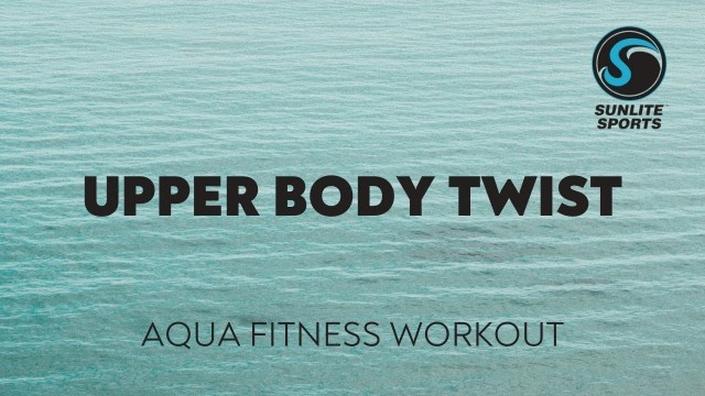 'Upper Body Twist Aqua Fitness Workout'