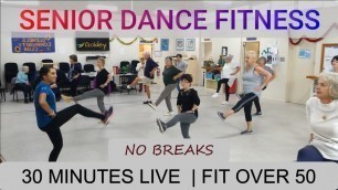 'SENIOR DANCE FITNESS | 30 MINUTES LIVE | FIT OVER 50 | V2 (NO BREAKS)'