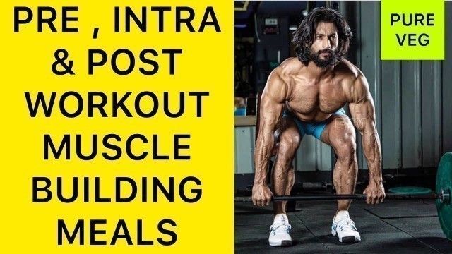 'PRE , INTRA AND POST WORKOUT MUSCLE BUILDING MEALS - Jitender Rajput'