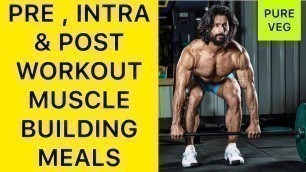 'PRE , INTRA AND POST WORKOUT MUSCLE BUILDING MEALS - Jitender Rajput'