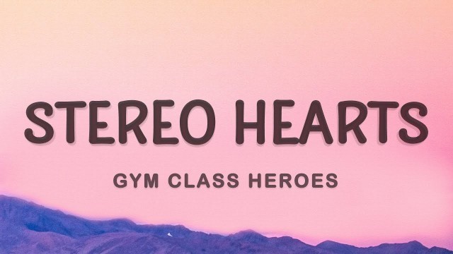 'Gym Class Heroes - Stereo Hearts (Lyrics) | Heart Stereo'