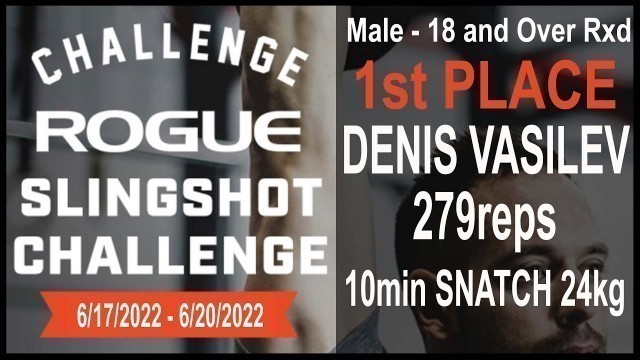 '279reps Snatch 24kg_ROGUE SLINGSHOT CHALLENGE_RX MEN_@roguefitness _second attempt by Denis Vasilev'